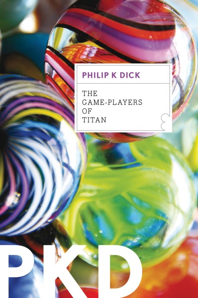 Philip K. Dick/Game-Players Of Titan,The